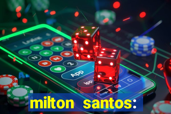 milton santos: biografia resumo